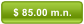 $ 85.00 m.n.