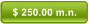 $ 250.00 m.n.