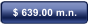 $ 639.00 m.n.