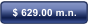 $ 629.00 m.n.