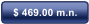 $ 469.00 m.n.