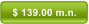 $ 139.00 m.n.