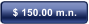 $ 150.00 m.n.