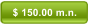$ 150.00 m.n.