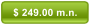 $ 249.00 m.n.