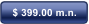 $ 399.00 m.n.
