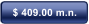 $ 409.00 m.n.