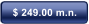 $ 249.00 m.n.