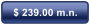 $ 239.00 m.n.