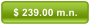 $ 239.00 m.n.