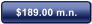 $189.00 m.n.