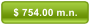 $ 754.00 m.n.